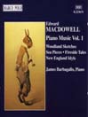 MACDOWELL: Woodland Sketches / Fireside Tales / New England Idyls